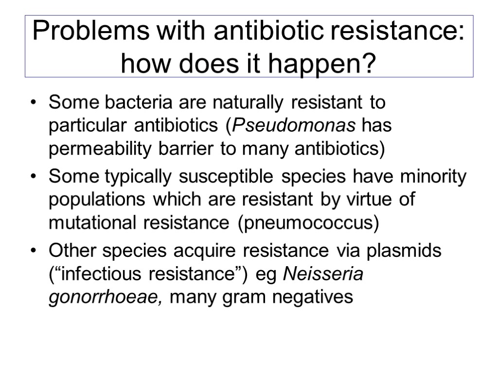 Problems with antibiotic resistance: how does it happen? Some bacteria are naturally resistant to